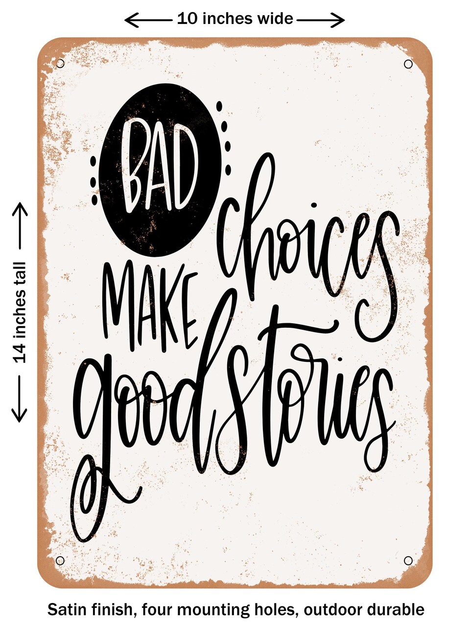 DECORATIVE METAL SIGN - Bad Choices Make Good Stories - Vintage Rusty Look